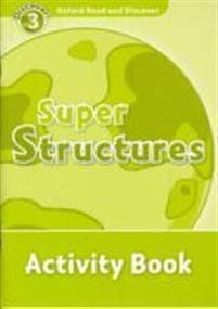 Oxford Read and Discover: Level 3: 600-Word Vocabularysuper Structures Activity Book