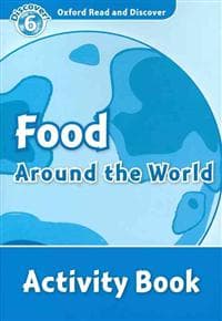 Oxford Read and Discover: Level 6: Food Around the World Activity Book