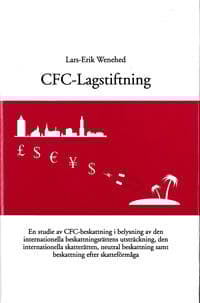 CFC-lagstiftningen En studie av CFC-beskattning i belysning av den internationella beskattningsrättens utsträckning, den internationella skatterätten, neutral beskattning samt beskattning efter skatte
