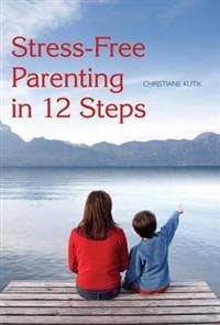 Stress-Free Parenting in 12 Steps