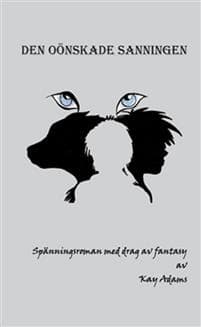 Den oönskade sanningen : spänningsroman med drag av fantasy