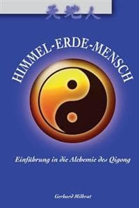 Himmel-Erde-Mensch: Einfuhrung in Die Alchemie Des Qigong