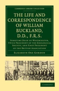 The Life and Correspondence of William Buckland, D.D., F.R.S.