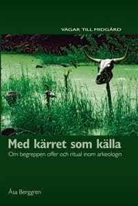 Med kärret som källa : om begreppen offer och ritual inom arkeologin