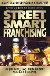 Street Smart Franchising: A Must Read Before You Buy a Franchise!