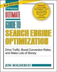 Ultimate Guide to Search Engine Optimization: Drive Traffic, Boost Conversion Rates and Make Tons of Money