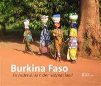 Burkina Faso : de hedervärdiga människornas land