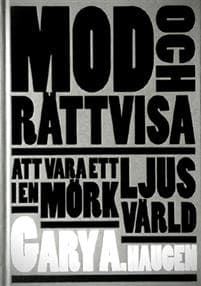 Mod och rättvisa : att vara ett ljus i en mörk värld