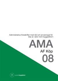 AMA AF Köp 08. Administrativa föreskrifter med råd och anvisningar för köp av varor inom byggsektorn