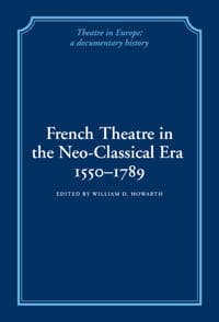 French Theatre in the Neo-classical Era, 1550–1789