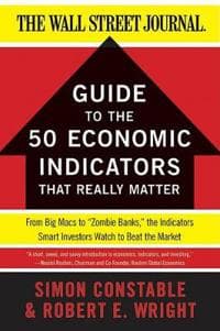 The WSJ Guide to the 50 Economic Indicators That Really Matter