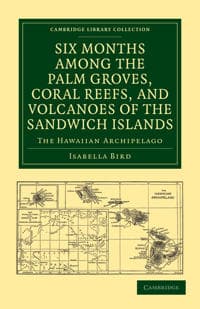Six Months among the Palm Groves, Coral Reefs, and Volcanoes of the Sandwich Islands