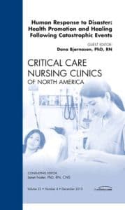 Human responses to Disaster: Health Promotion and Healing Following Catastrophic Events, An Issue of Critical Care Nursing Clinics