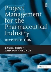 Project Management for the Pharmaceutical Industry