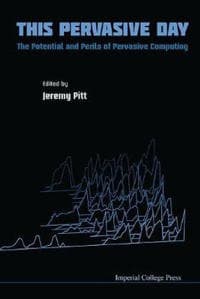 This Pervasive Day: The Potential And Perils Of Pervasive Computing