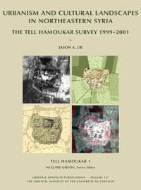 Tell Hamoukar, Volume 1. Urbanism and Cultural Landscapes in Northeastern Syria