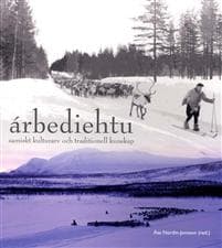 Árbediehtu : samiskt kulturarv och traditionell kunskap