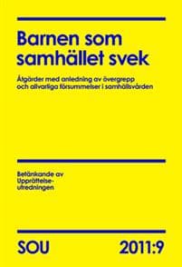 Barnen som samhället svek (SOU 2011:9) : Åtgärder med anledning av övergrepp och allvarliga försummelser i samhällsvården