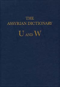 Assyrian Dictionary of the Oriental Institute of the University of Chicago, Volume 20, U and W