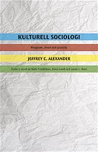 Kulturell sociologi : program, teori och praktik