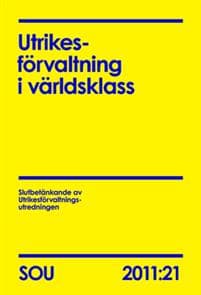 Utrikesförvaltning i världsklass : slutbetänkande  SOU 2011:21