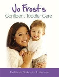 Jo Frost's Confident Toddler Care