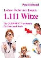 Lachen, bis der Arzt kommt... - 1.111 Witze Die Querbeet - Lachparty für Herz und Seele