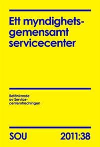 Ett myndighetsgemensamt servicecenter (SOU 2011:38)