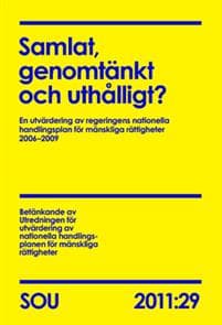 Samlat, genomtänkt och uthålligt? (SOU 2011:29) : En utvärdering av regeringens nationella handlingsplan för mänskliga rättigheter 20062009