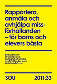 Rapportera, anmäla och avhjälpa missförhållanden  för barns och elevers bästa (SOU 2011:33)
