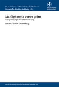 Manlighetens bortre gräns : tidelagsrättegångar i Livland åren 1685-1709