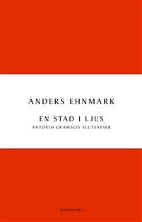 En stad i ljus : Antonio Gramscis slutsatser