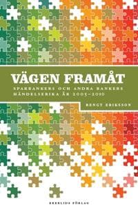 Vägen framåt : Sparbankers och andra bankers händelserika år 2005-2011