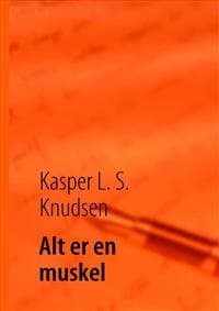 Alt er en muskel