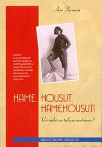 Hame, housut, hamehousut! Vai mikä on tulevaisuutemme?