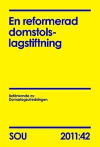 En reformerad domstolslagstiftning. SOU 2011:42