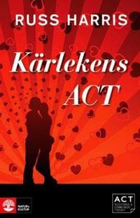 Kärlekens ACT: Stärk din relation med Acceptance and Commiment Therapy
