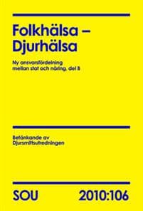 Folkhälsa - Djurhälsa del B (SOU 2010:106) : Ny ansvarsfördelning mellan stat och näring, del B