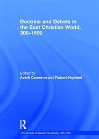 Doctrine and Debate in the East Christian World, 300–1500