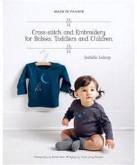 Made in France: Cross-Stitch and Embroidery for Babies, Toddlers and Children