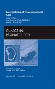 Foundations of Developmental Care, An Issue of Clinics in Perinatology