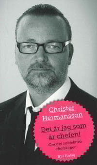 Det är jag som är chefen! : om det subjektiva chefskapet