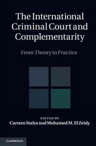 The International Criminal Court and Complementarity 2 Volume Set