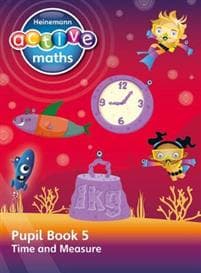 Heinemann Active Maths - Second Level - Beyond Number - Pupil Book 5 - Time and Measure
