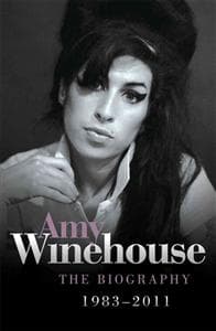 Amy Winehouse - The Biography 1983-2011