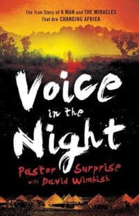 Voice in the Night – The True Story of a Man and the Miracles That Are Changing Africa