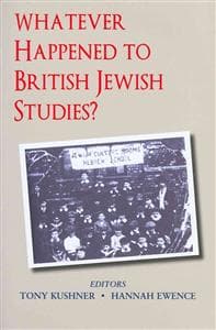 Whatever Happened to British Jewish Studies?