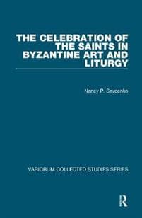 The Celebration of the Saints in Byzantine Art and Liturgy