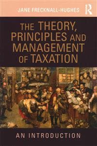 The Theory, Principles and Management of Taxation