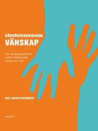 Könsöverskridande vänskap : om vänskapsrelationer mellan intellektuella kvinnor och män